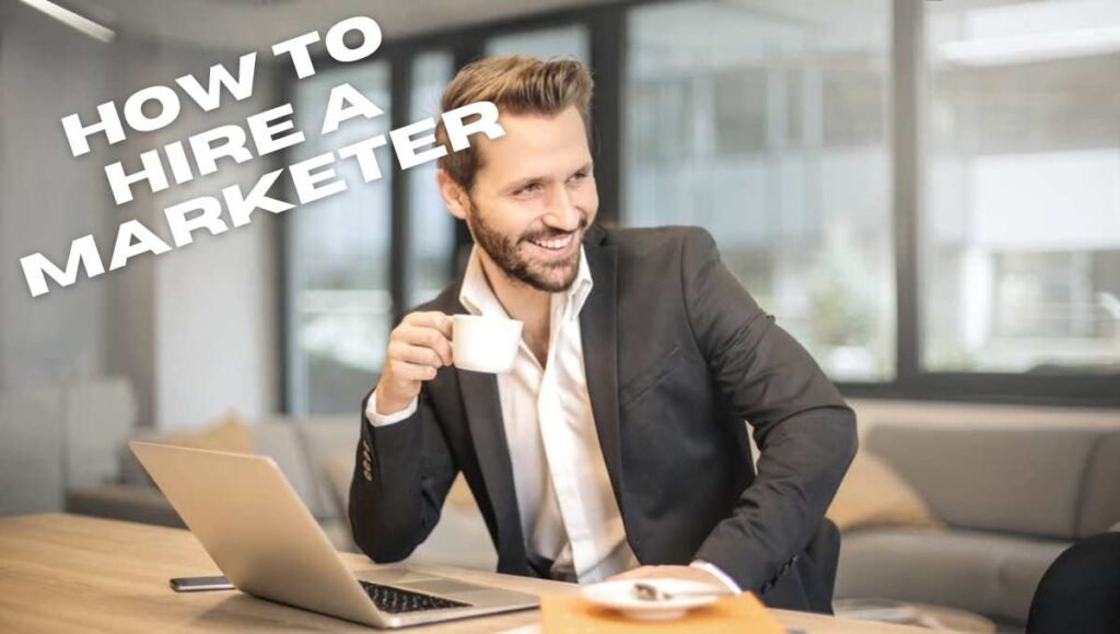 How to Hire A Marketer